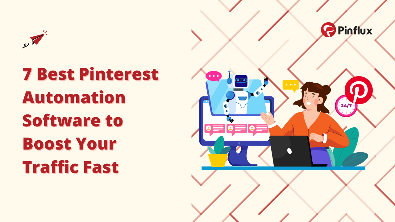 7 Best Pinterest Automation Software to Boost Your Traffic Fast 
