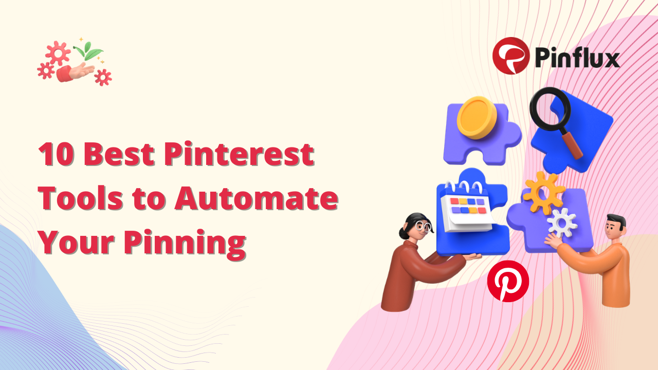 10 Best Pinterest Tools to Automate Your Pinning  